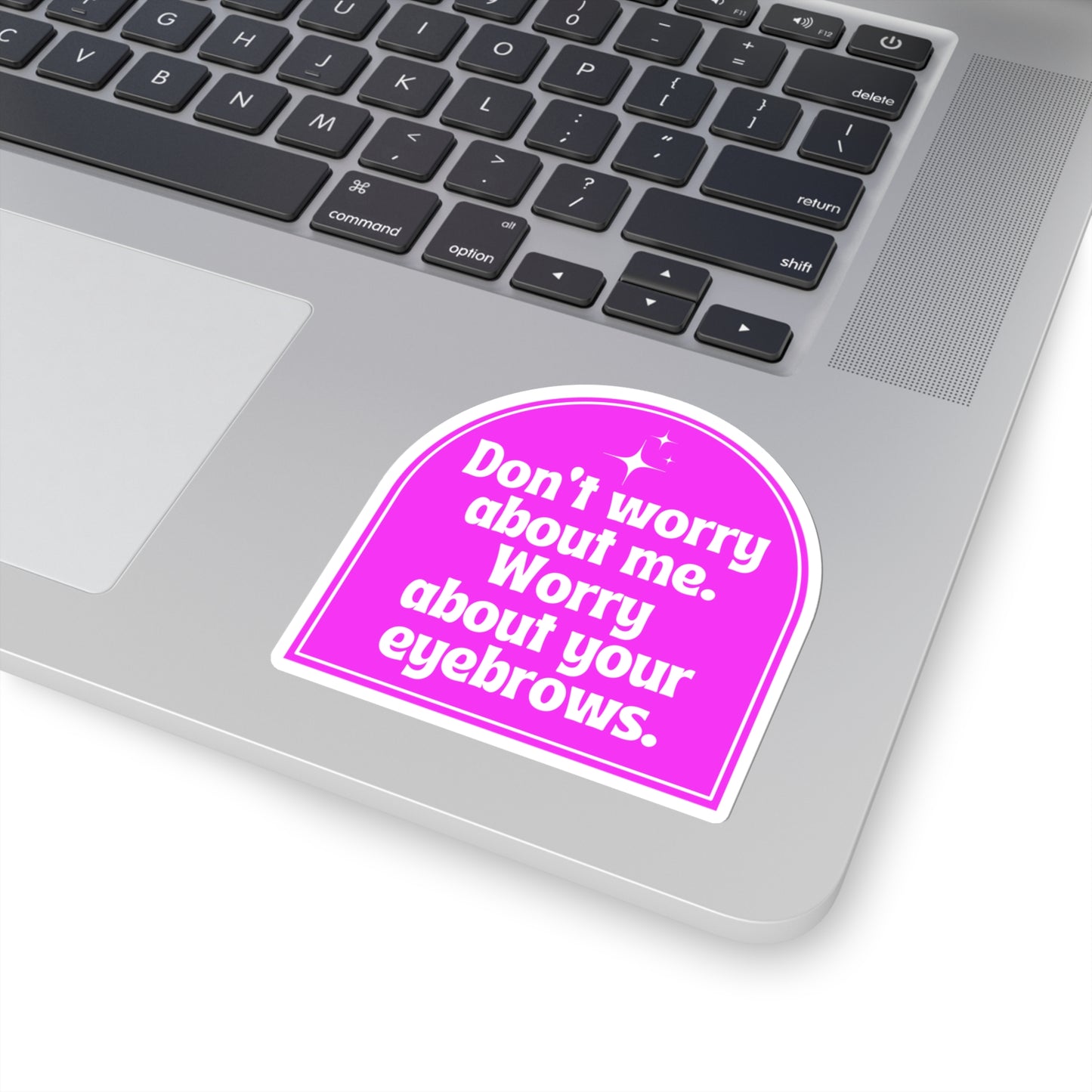 Hot Pink Don't Worry About Me Sticker