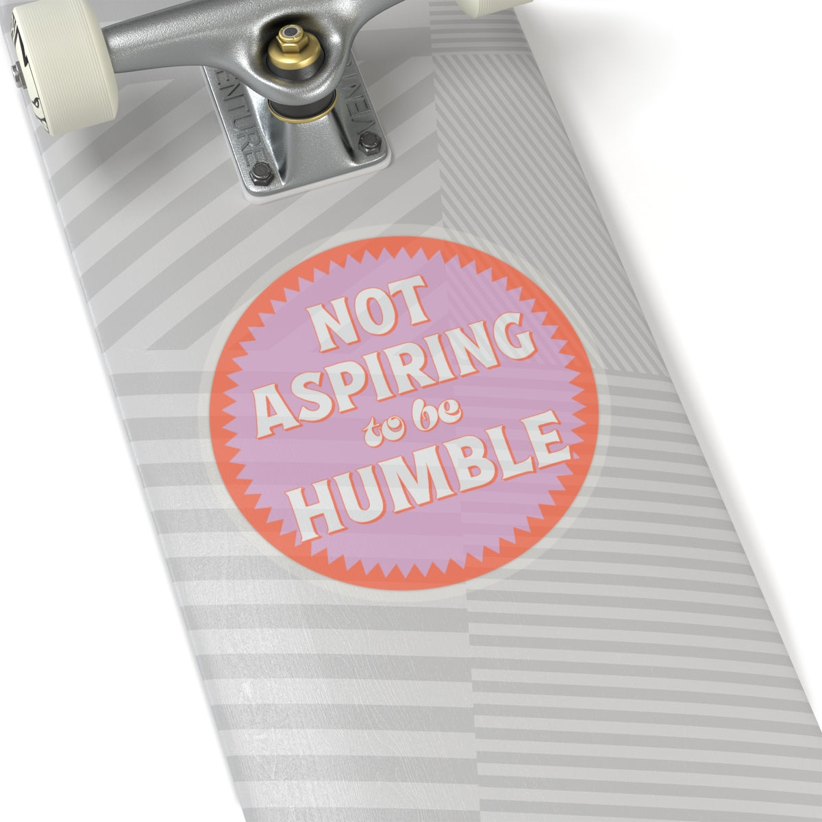 Not Aspiring To be Humble Kiss-Cut Vinyl Sticker, Laptop Decal, Water Bottle Sticker, Quote Sticker
