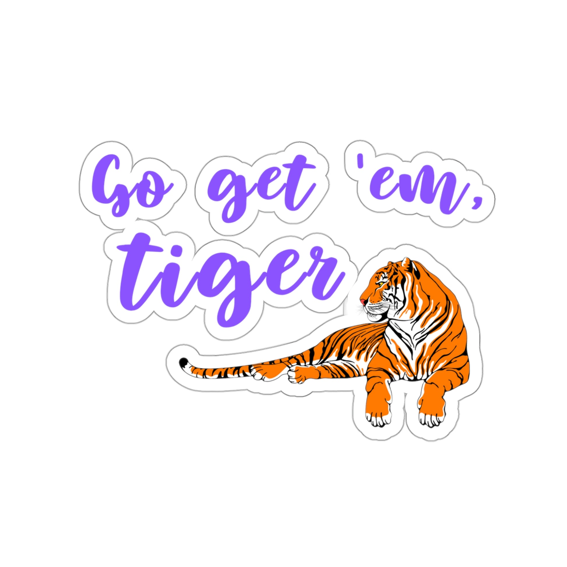 Go get 'em tiger Vinyl Kiss-Cut Sticker - BowsAndArtsDesigns